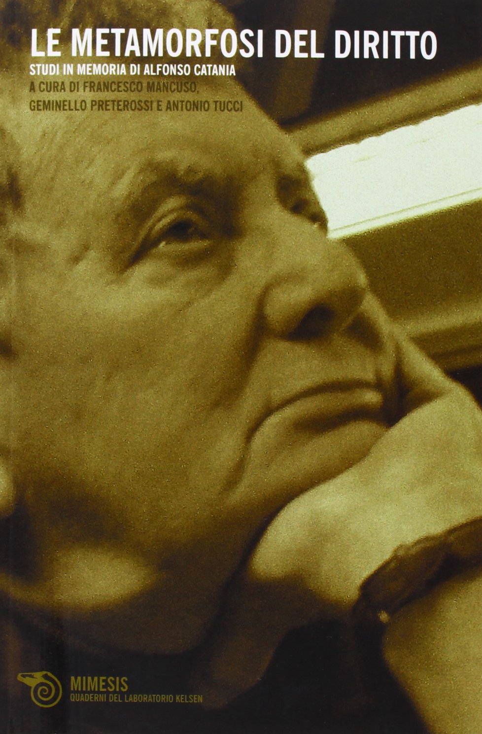 Le metamorfosi del diritto. Studi in memoria di Alfonso Catania Law