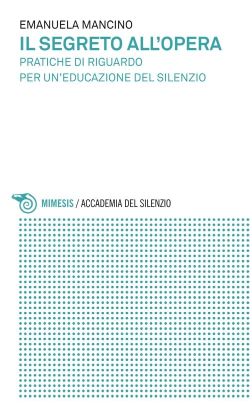 Il segreto all'opera. Pratiche di riguardo per un'educazione del silenzio book