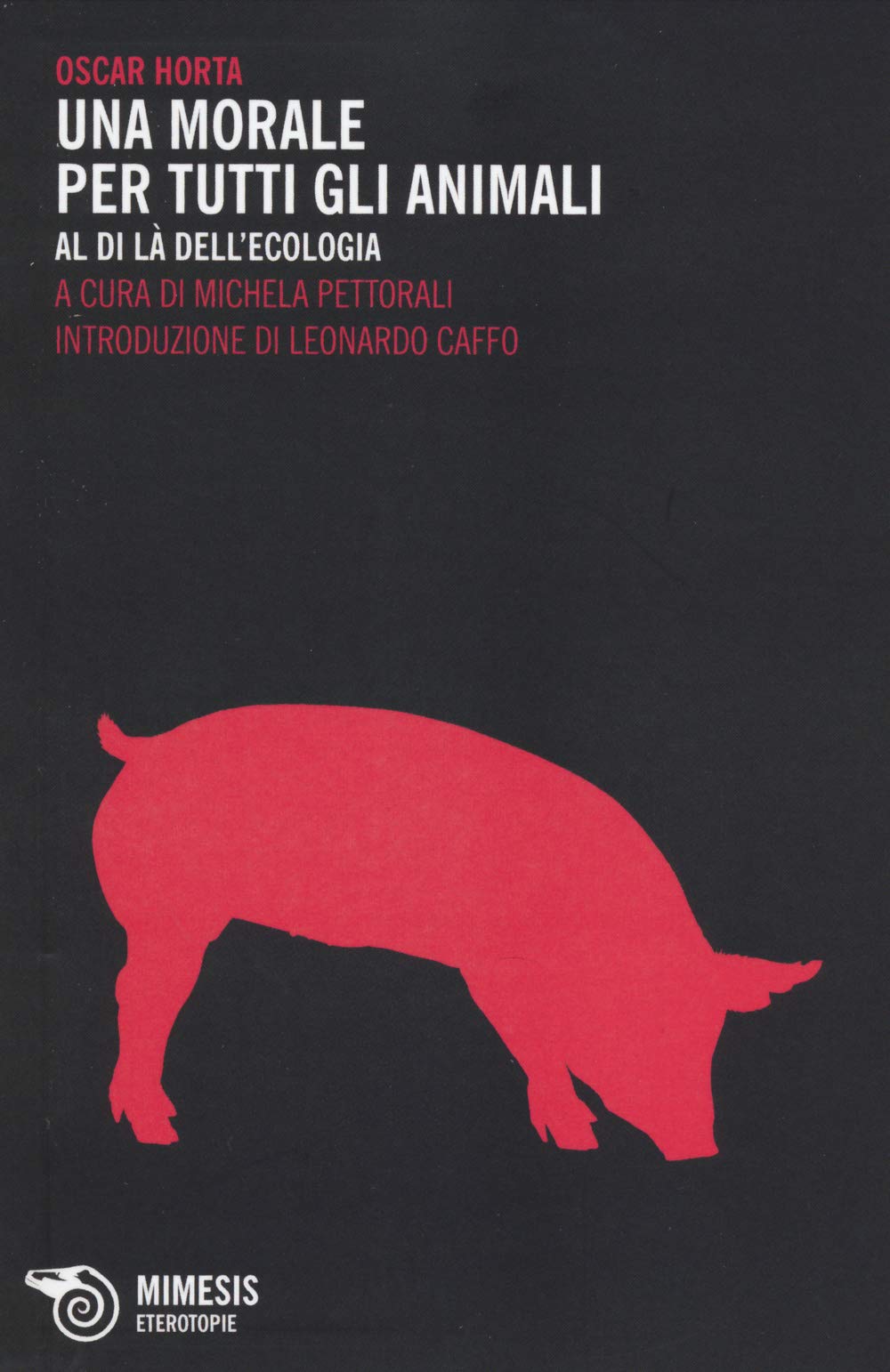 Una morale per tutti gli animali. Al di là dell'ecologia Philosophy