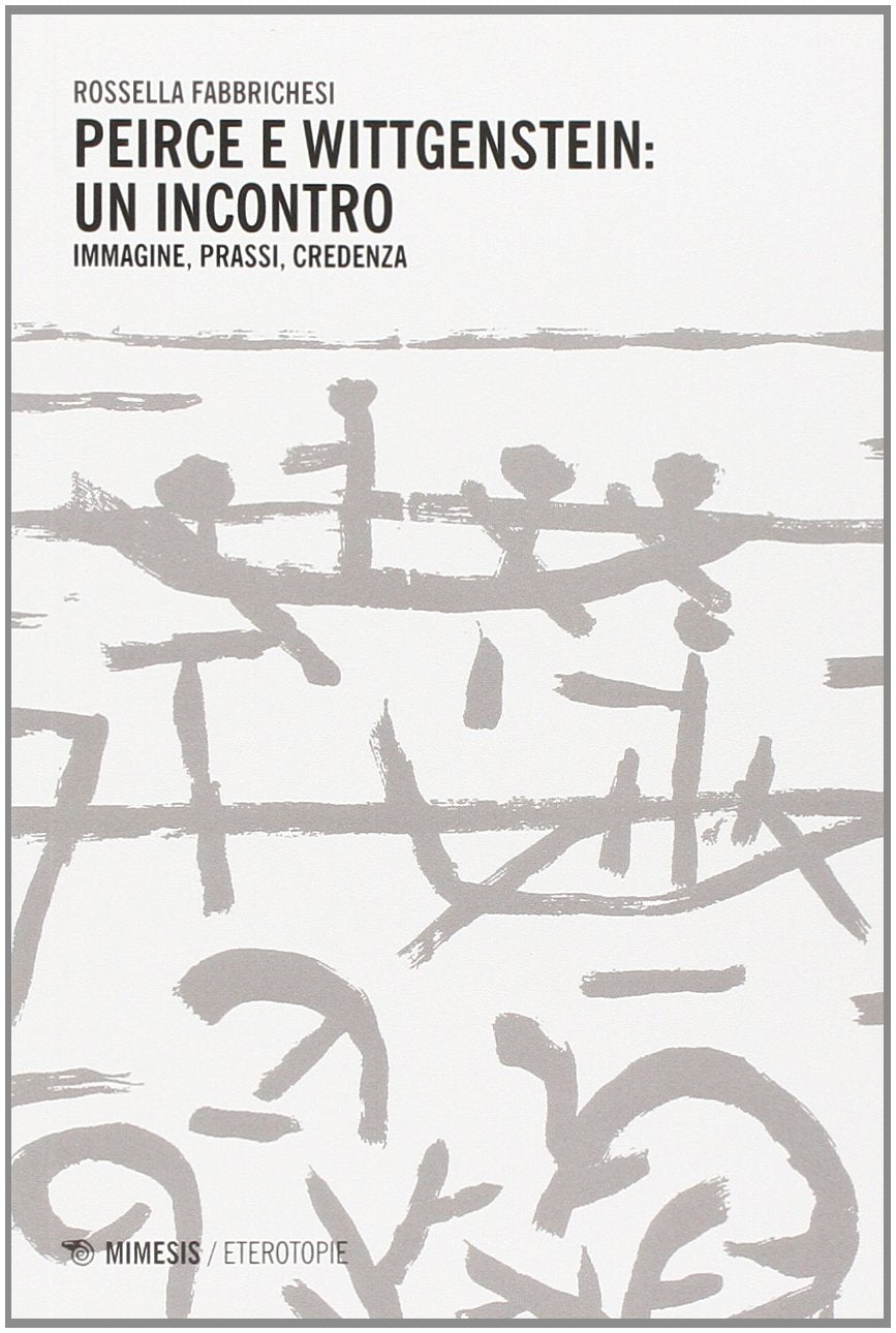 Peirce e Wittgenstein un incontro. Immagini, prassi, credenza book
