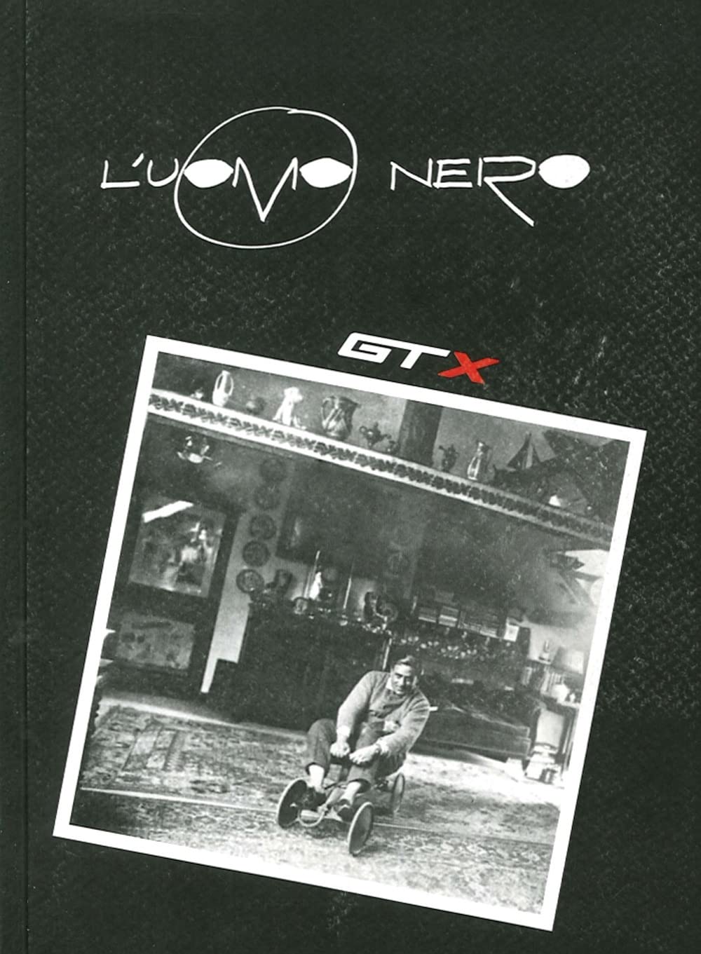 L'uomo nero. Materiali per una storia delle arti della modernità. Gtx (Vol. 10) book