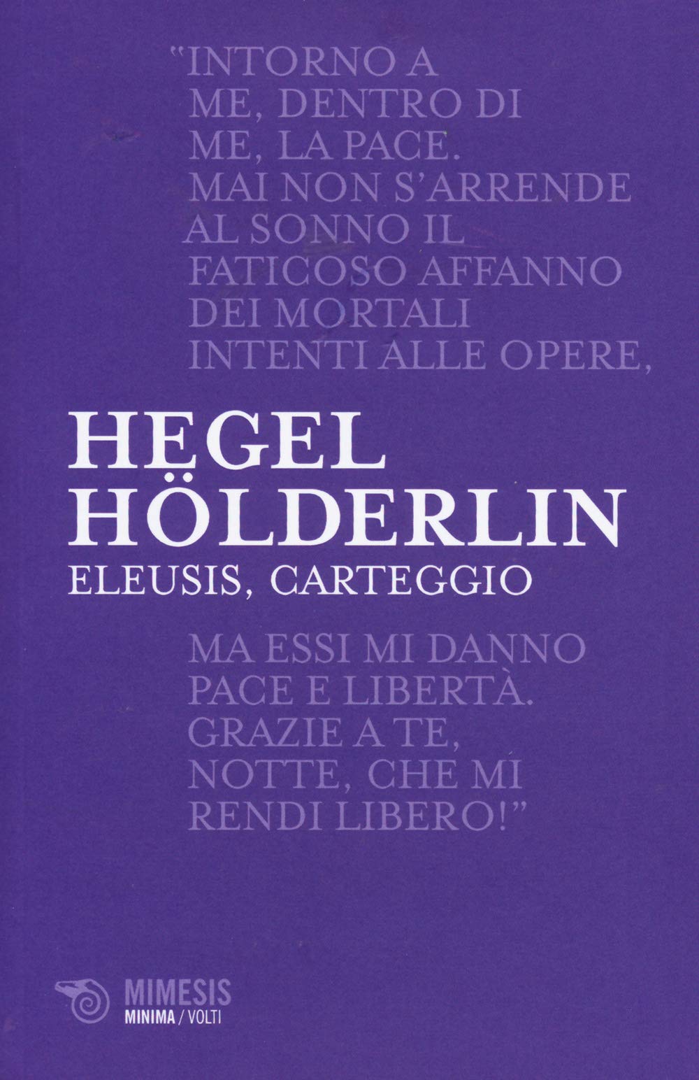 Eleusis, carteggio. Il poema filosofico del giovane Hegel e il suo epistolario con Hölderlin. Testo tedesco a fronte (Minima / Volti) Philosophy