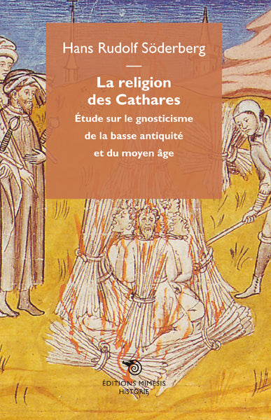 La religion des cathares : étude sur le gnosticisme de la Basse Antiquité et du Moyen Age book