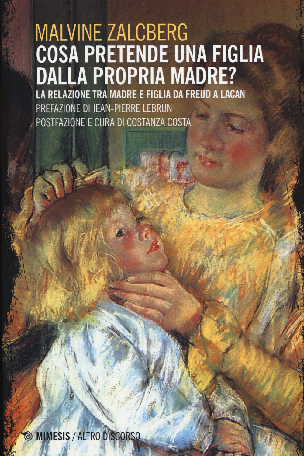 Cosa pretende una figlia dalla propria madre? La relazione tra madre e figlia da Freud a Lacan Books