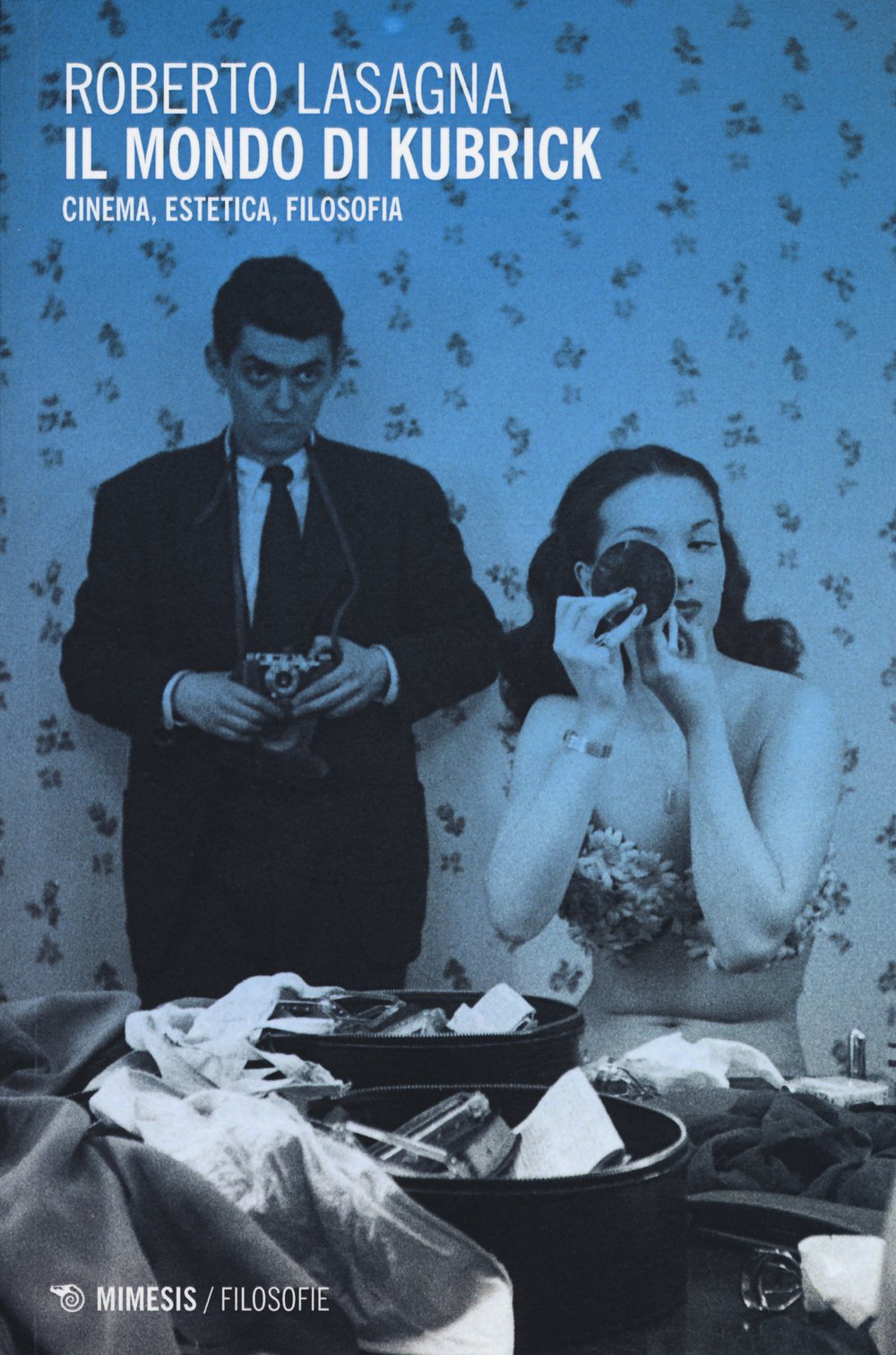 Il mondo di Kubrick. Cinema, estetica, filosofia book