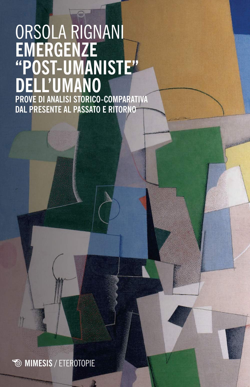Emergenze «post-umaniste» dell'umano. Prove di analisi storico-comparativa dal presente al passato e ritorno book