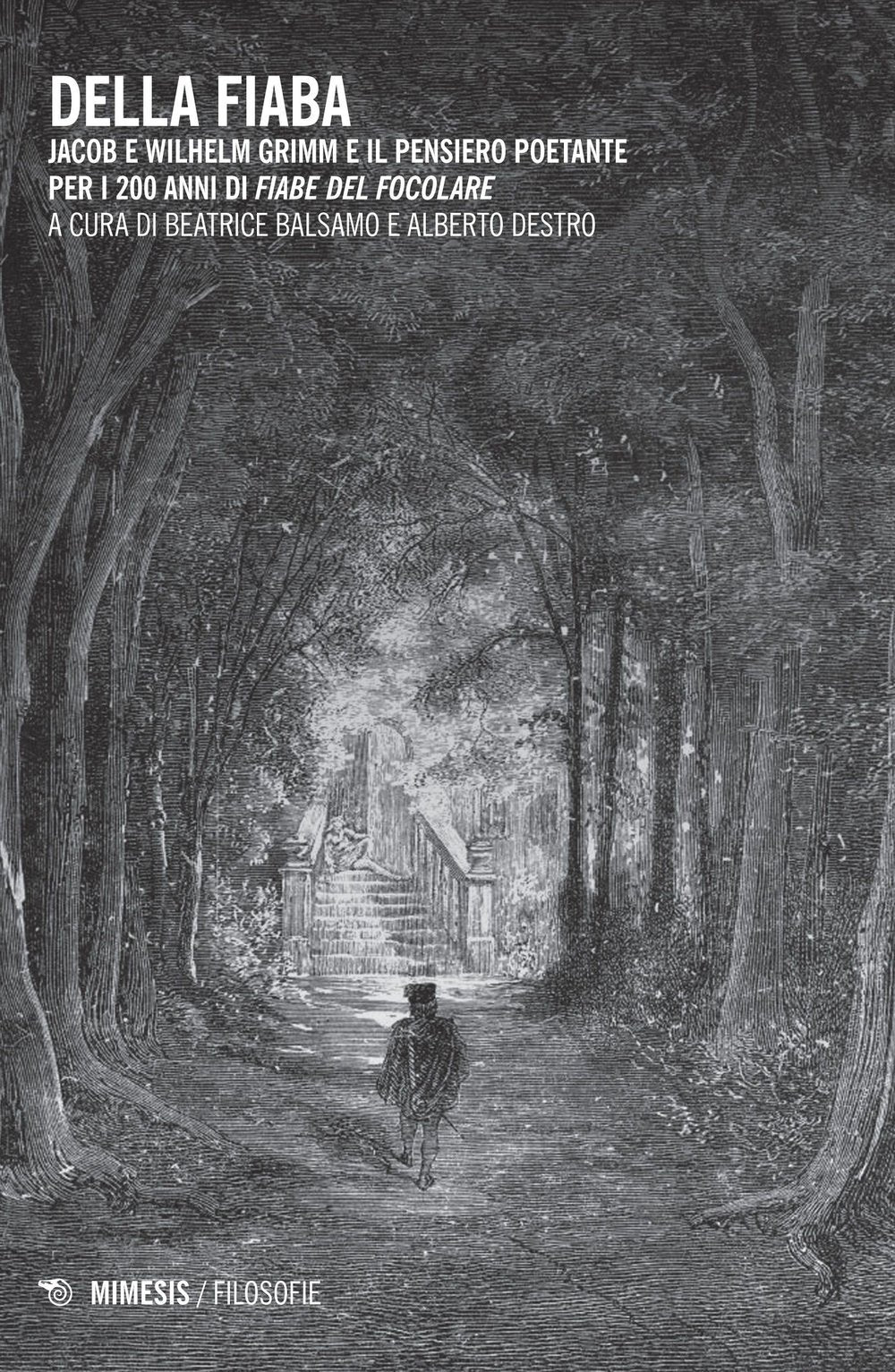 Della fiaba. Jacob e Wilhelm Grimm e il pensiero poetante per i 200 anni di «Fiabe del focolare» (Filosofie) Philosophy