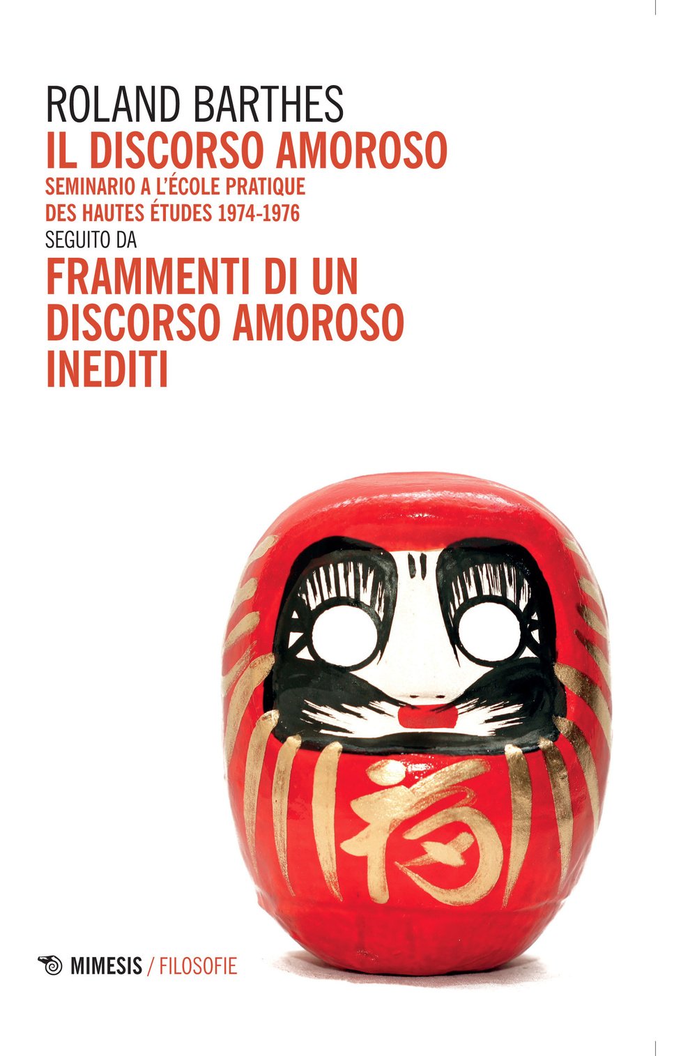 Il discorso amoroso. Seminario a l'École Pratique des Hautes Études 1974-1976. Seguito da «Frammenti di un discorso amoroso» inediti book