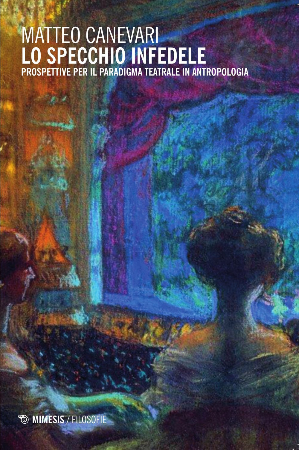 Lo specchio infedele. Prospettive per il paradigma teatrale in antropologia (Filosofie) Social Sciences