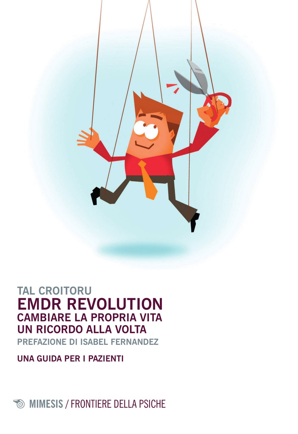 EMDR revolution. Cambiare la propria vita un ricordo alla volta. Una guida per i pazienti (Frontiere della psiche) Medicine