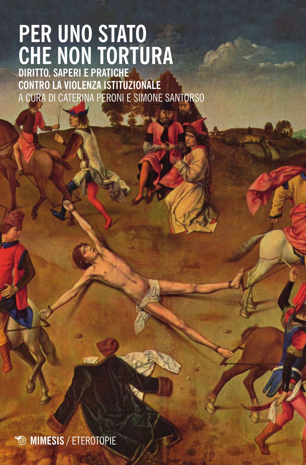 Per uno Stato che non tortura. Diritto, saperi e pratiche contro la violenza istituzionale book