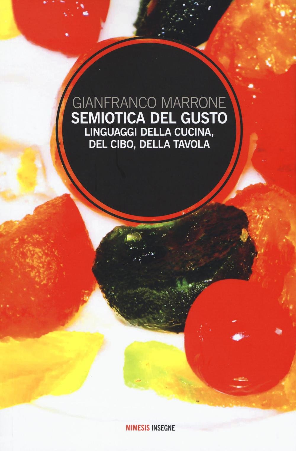 Semiotica del gusto. Linguaggi della cucina, del cibo, della tavola (Insegne) Books