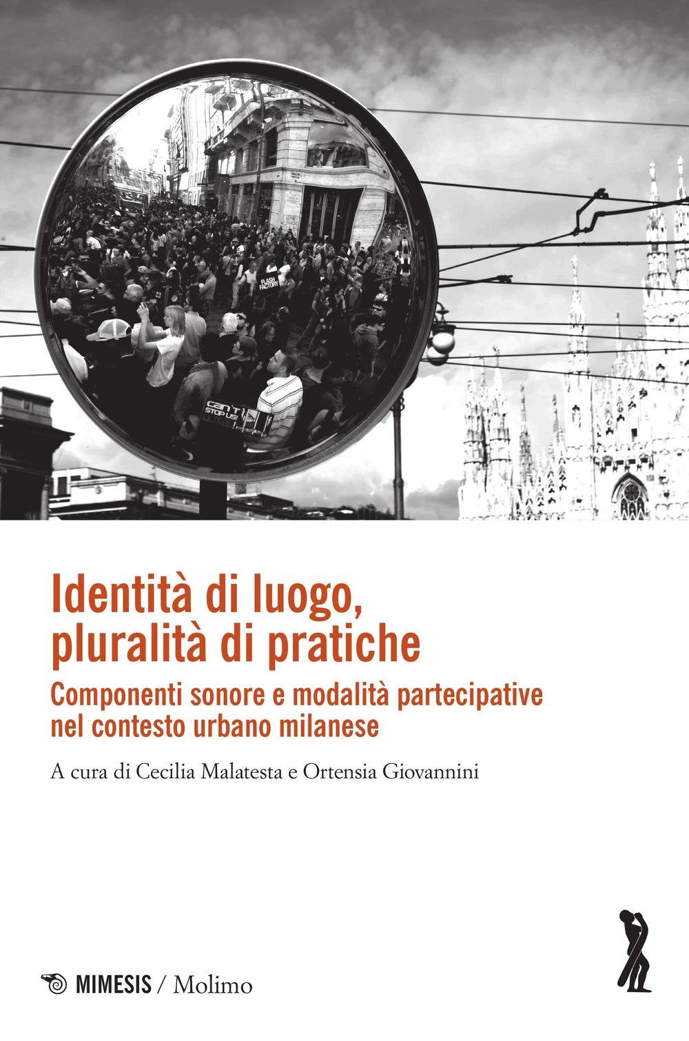 Identità di luogo, pluralità di pratiche. Componenti sonore e modalità partecipative nel contesto urbano milanese book