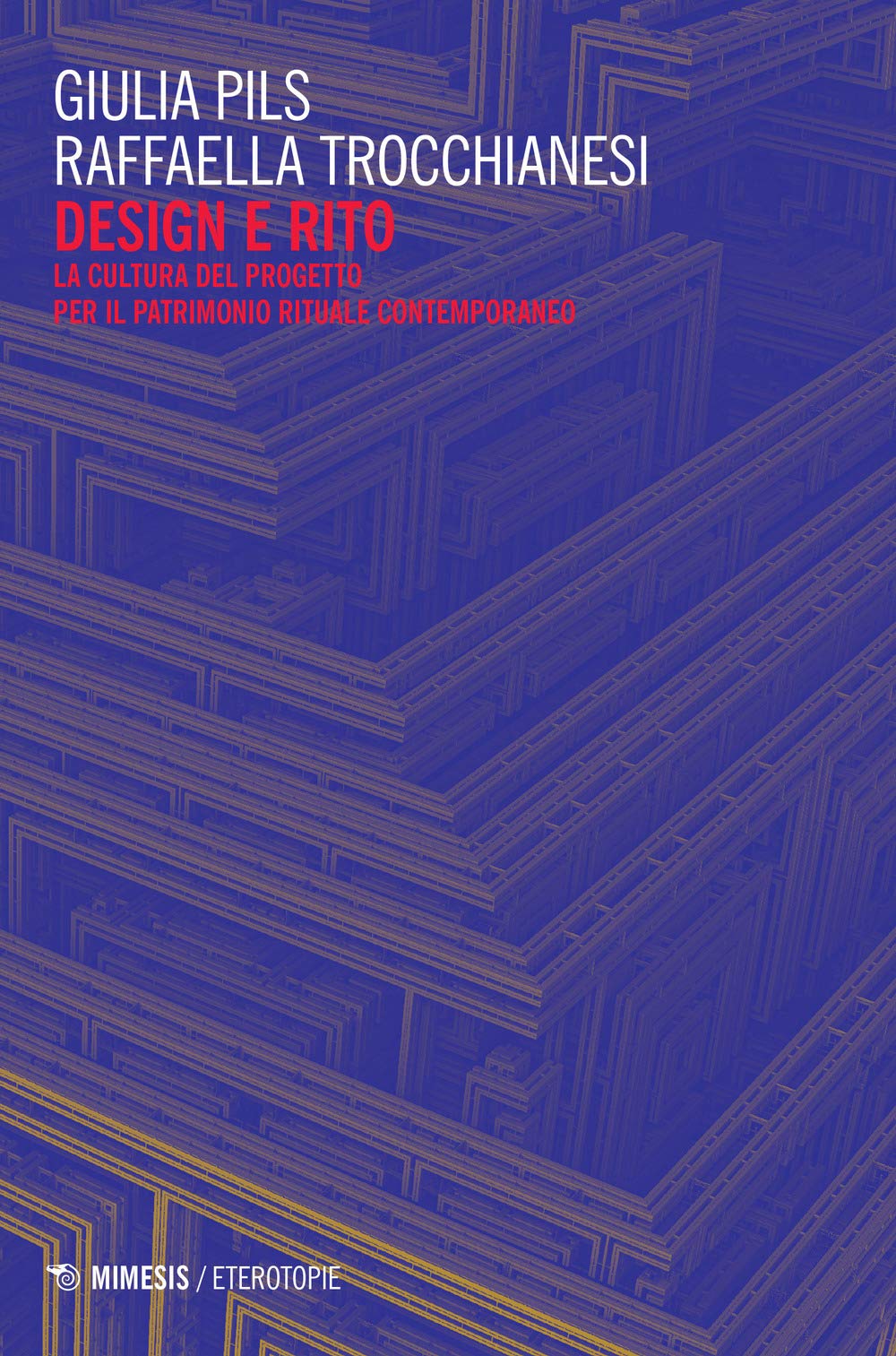 Design e rito. La cultura del progetto per il patrimonio rituale contemporaneo book