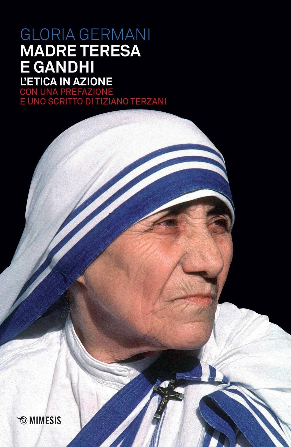 Madre Teresa e Gandhi. L'etica in azione Politics & History