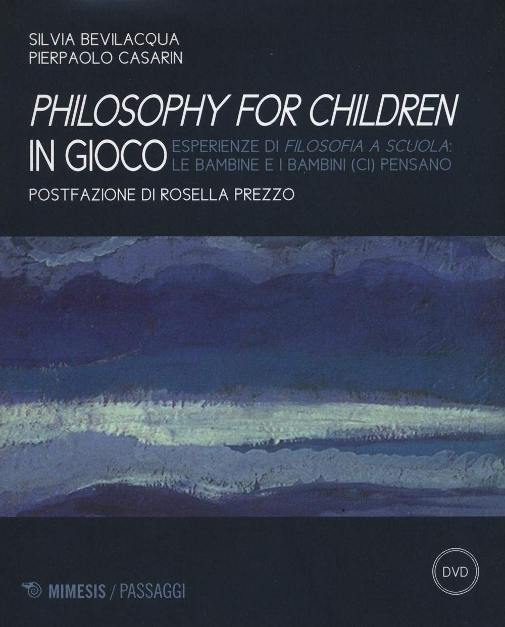 Philisophy for children in gioco. Esperienze di filosofia a scuola le bambine e i bambini (ci) pensano Philosophy