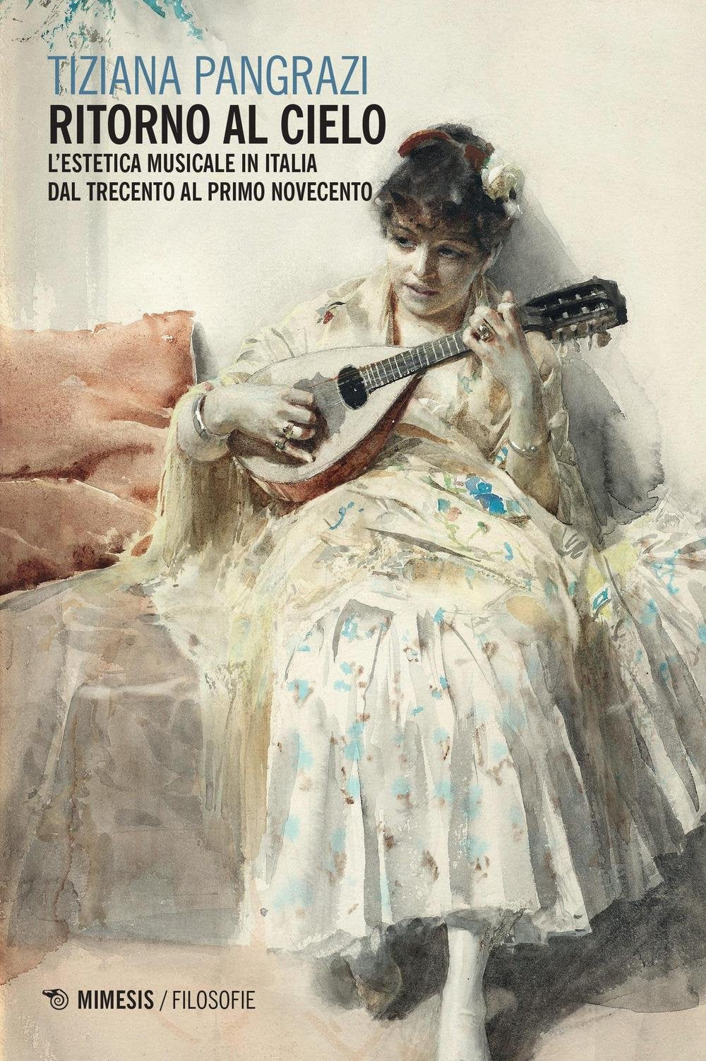 Ritorno al cielo. L'estetica musicale in Italia dal Trecento al primo Novecento book
