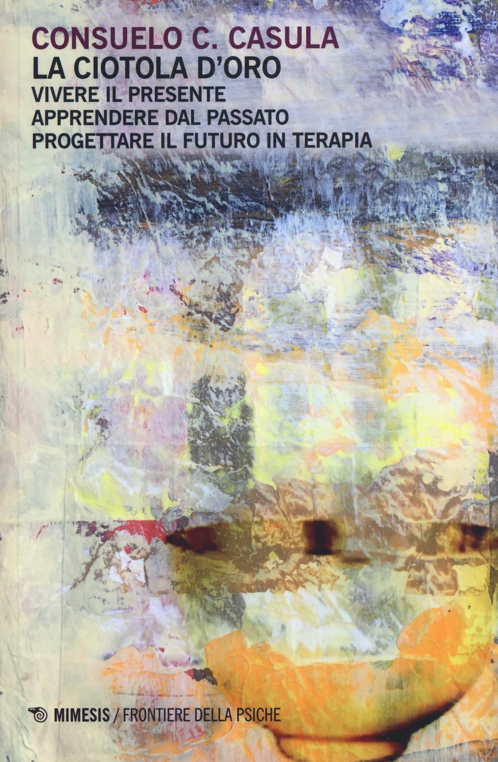 La ciotola d'oro. Vivere il presente. Apprendere dal passato. Progettare il futuro in terapia book