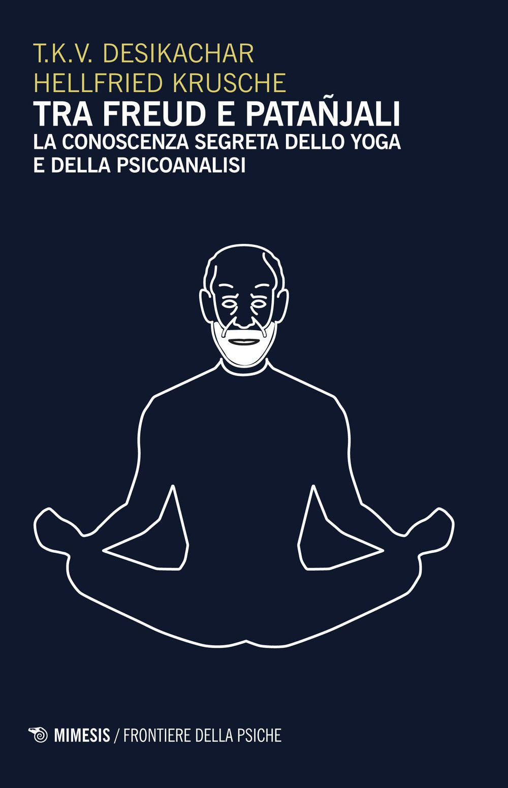 Tra Freud e Patanjali. La conoscenza segreta dello yoga e della psicoanalisi book
