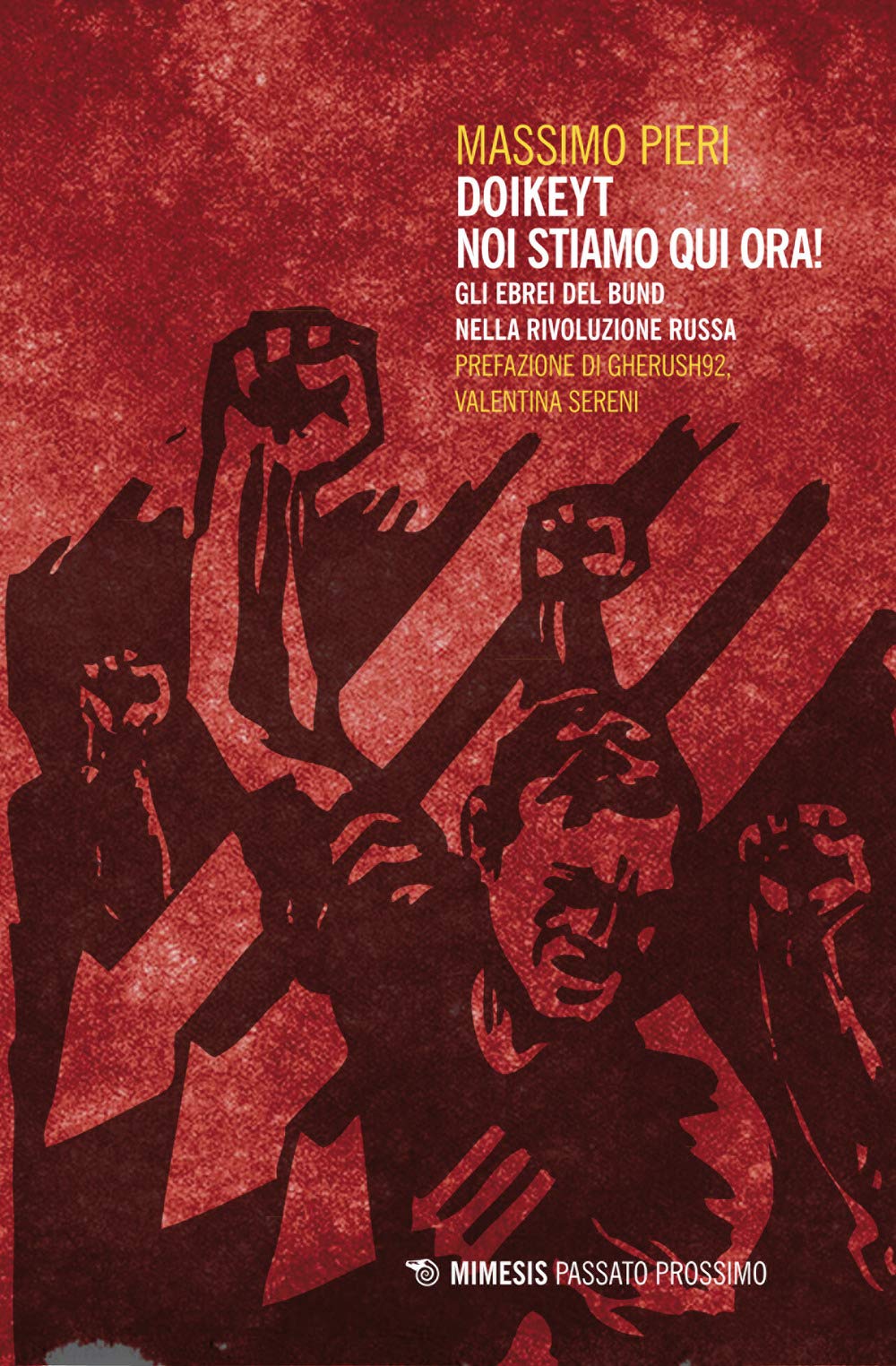 Doikeyt, noi stiamo qui ora! Gli ebrei del Bund nella rivoluzione russa book