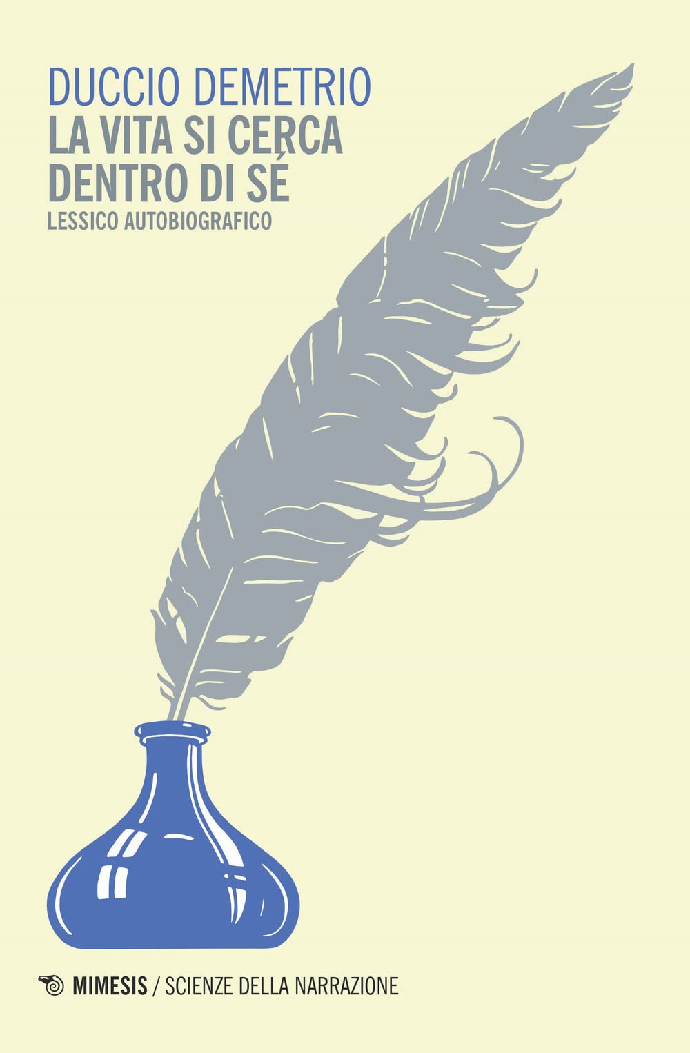 La vita si cerca dentro di sé. Lessico autobiografico (Mimesis. Scienze della narrazione) Contemporary literature