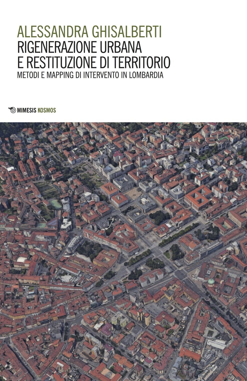 Rigenerazione urbana e restituzione di territorio. Metodi e mapping di intervento in Lombardia book
