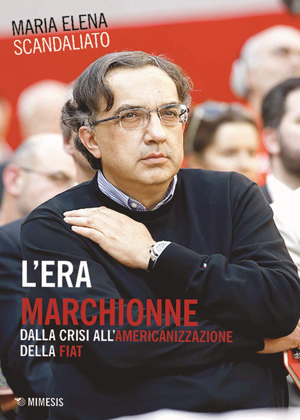 L'era Marchionne. Dalla crisi all'americanizzazione della Fiat book