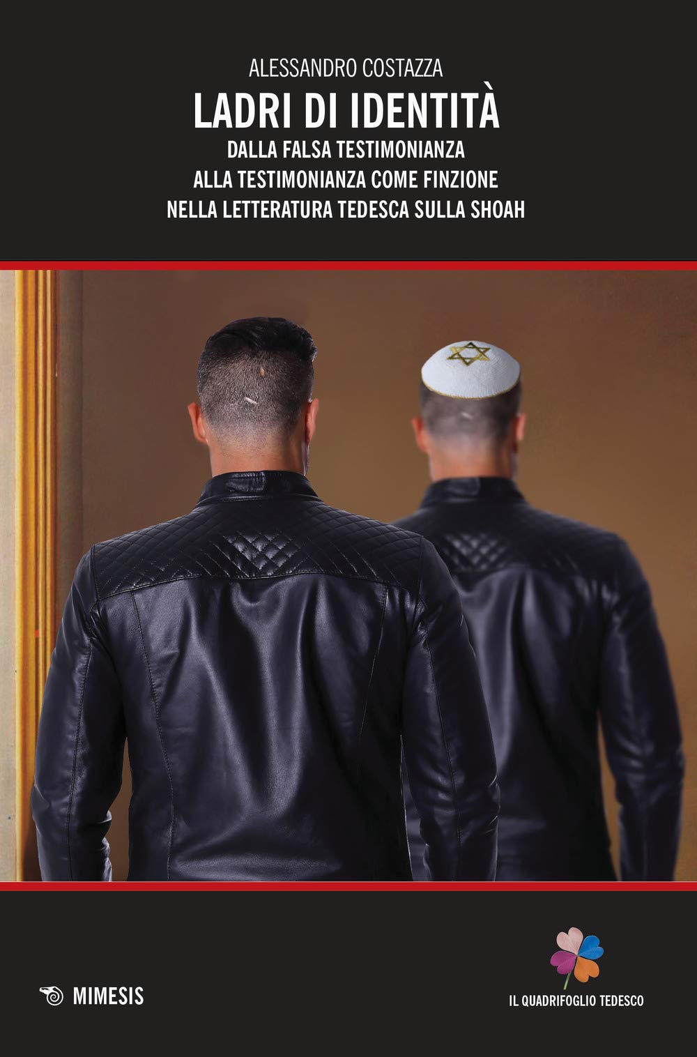 Ladri Di Identità. Dalla Falsa Testimonianza Alla Testimonianza Come Finzione Nella Letteratura Tedesca Sulla Shoah (Il quadrifoglio tedesco) Contemporary literature Books