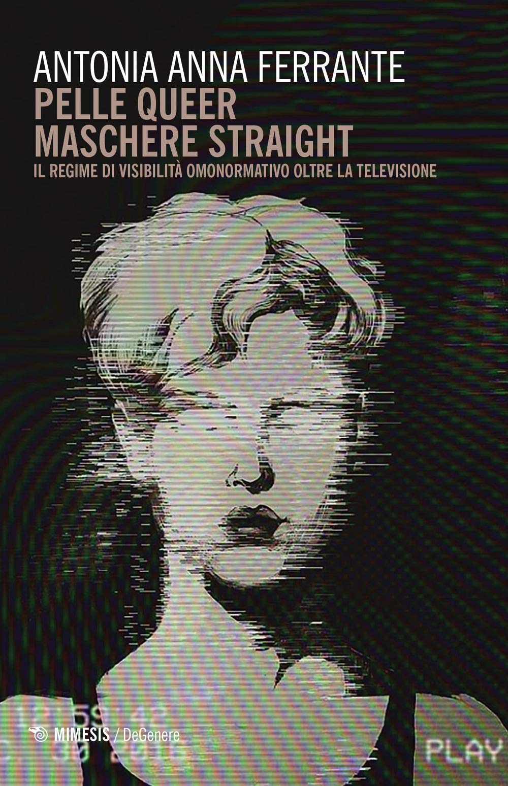 Pelle queer maschere straight. Il regime di visibilità omonormativo oltre la televisione (DeGenere) Books