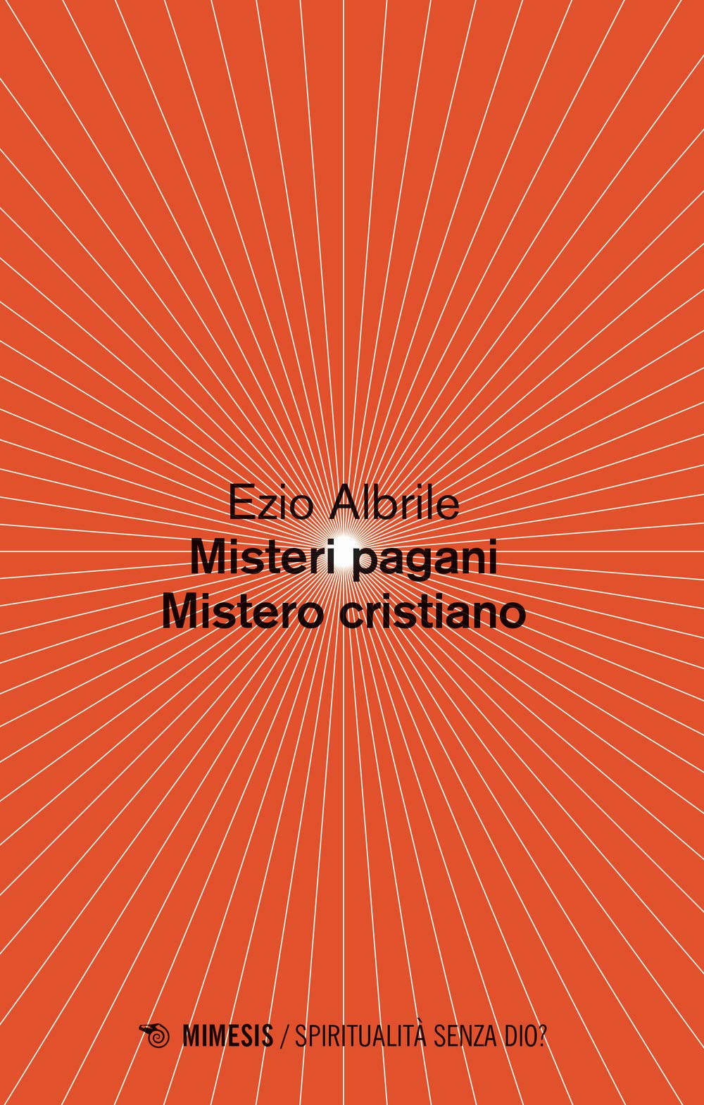 Misteri pagani, mistero cristiano (Spiritualità senza Dio?) Philosophy