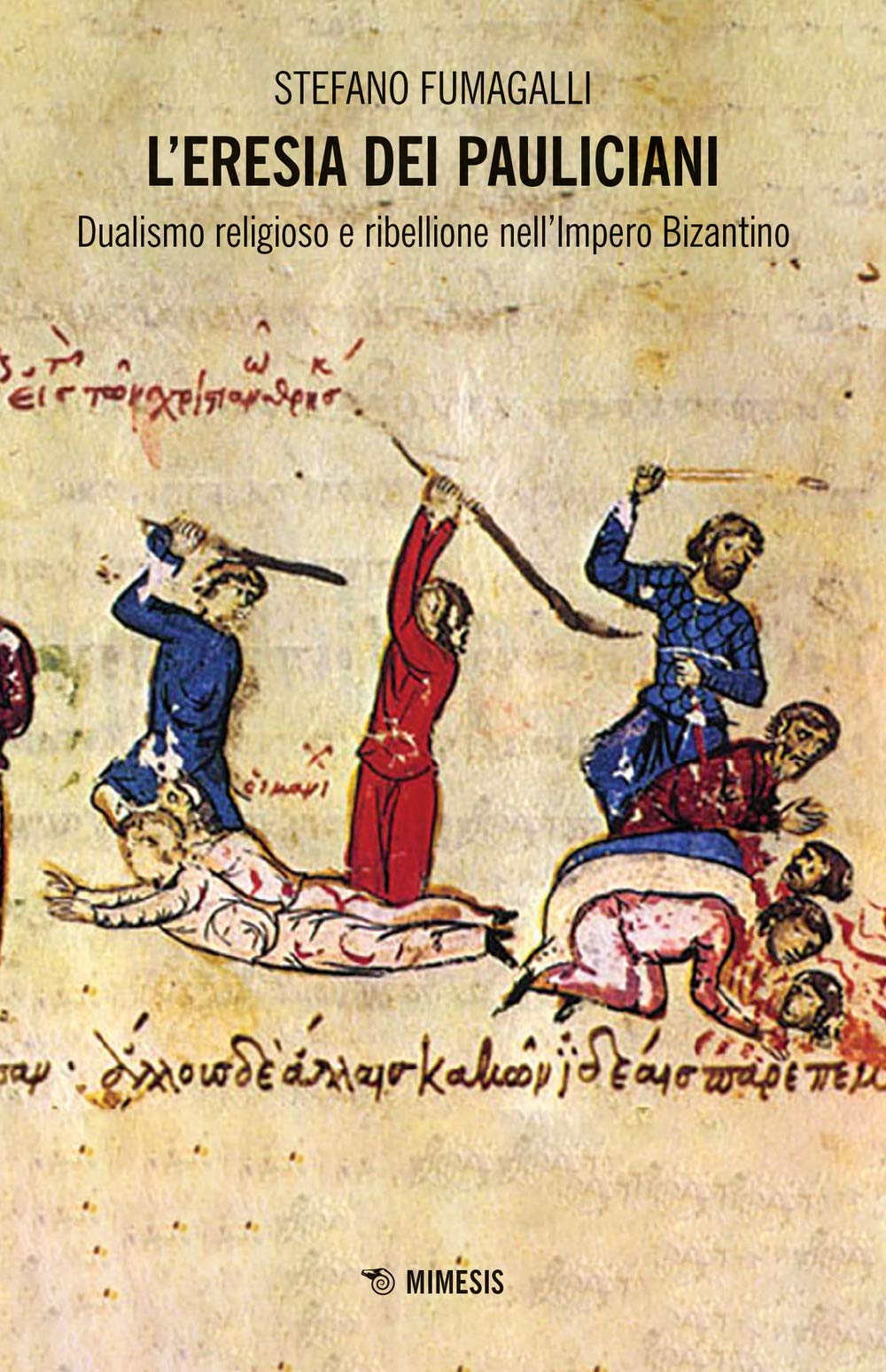 L'eresia dei pauliciani. Dualismi religioso e ribellione dell'Impero Bizantino (Mimesis) Philosophy