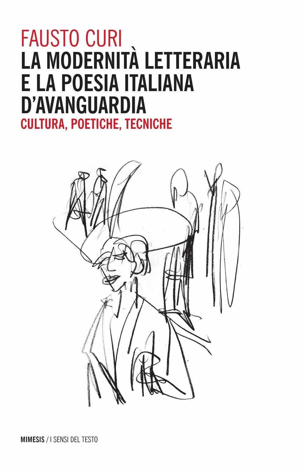 La modernità letteraria e la poesia italiana d'avanguardia. Cultura, poetiche e tecniche (I sensi del testo) Contemporary literature Books