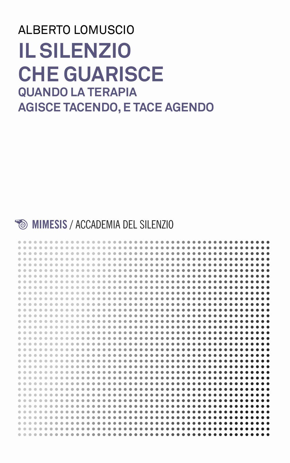Il silenzio che guarisce. Quando la terapia agisce tacendo, e tace agendo book