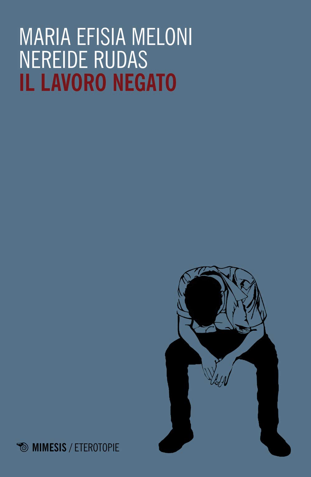 Il Lavoro Negato (Eterotopie) Books