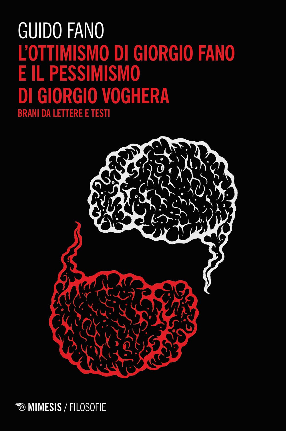 L'ottimismo di Giorgio Fano e il pessimismo di Giorgio Voghera. Brani da lettere e testi (Filosofie) Philosophy