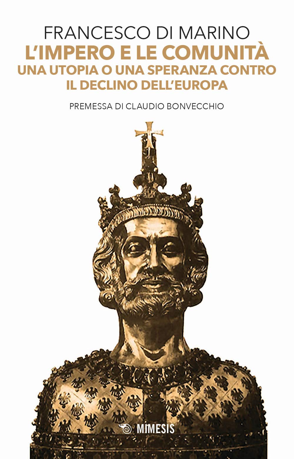 L'impero e le comunità. Una utopia o una speranza contro il declino dell'Europa (Mimesis) Books