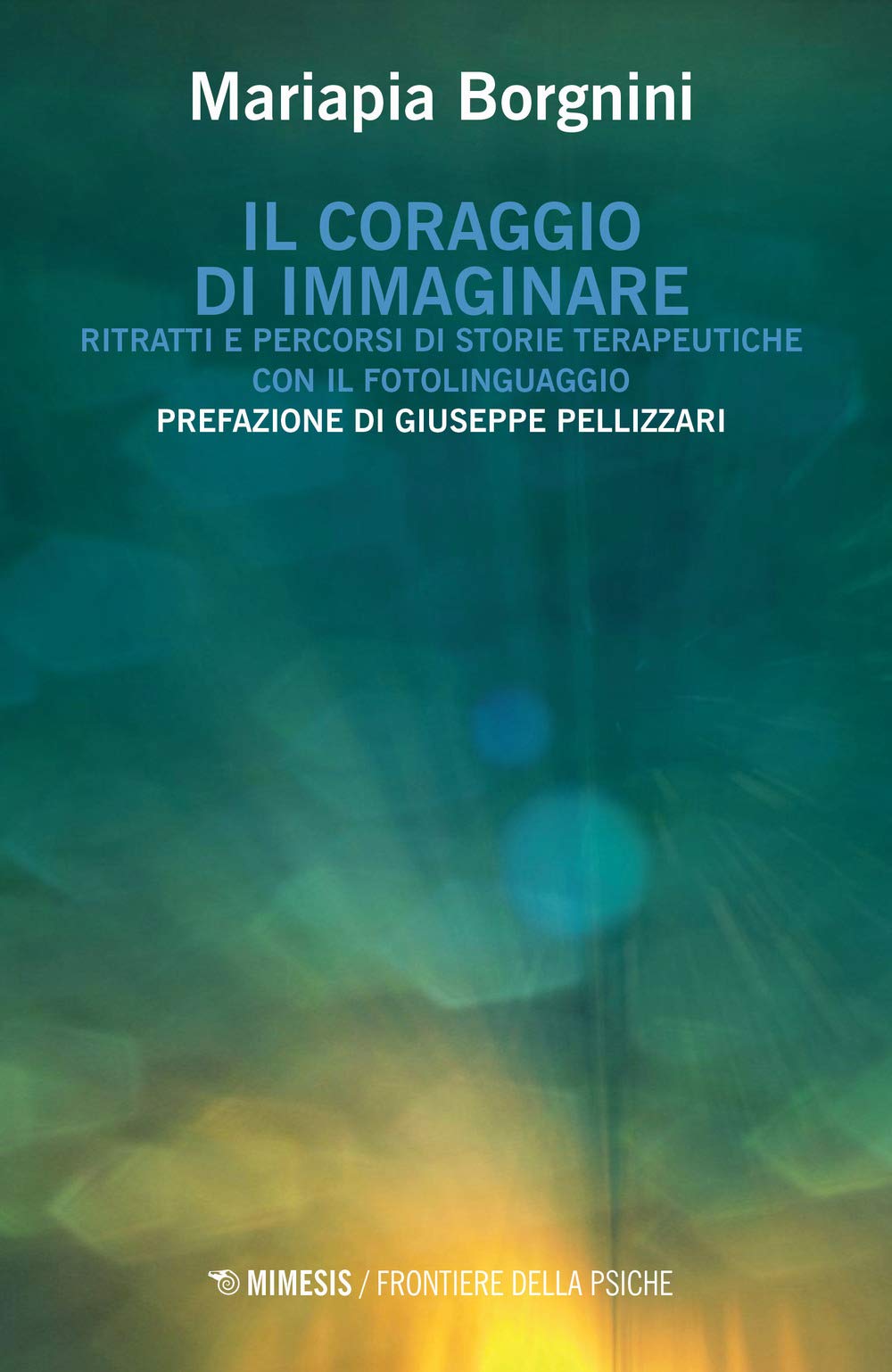 Il coraggio di immaginare. Ritratti e percorsi di storie terapeutiche con il fotolinguaggio Medicine