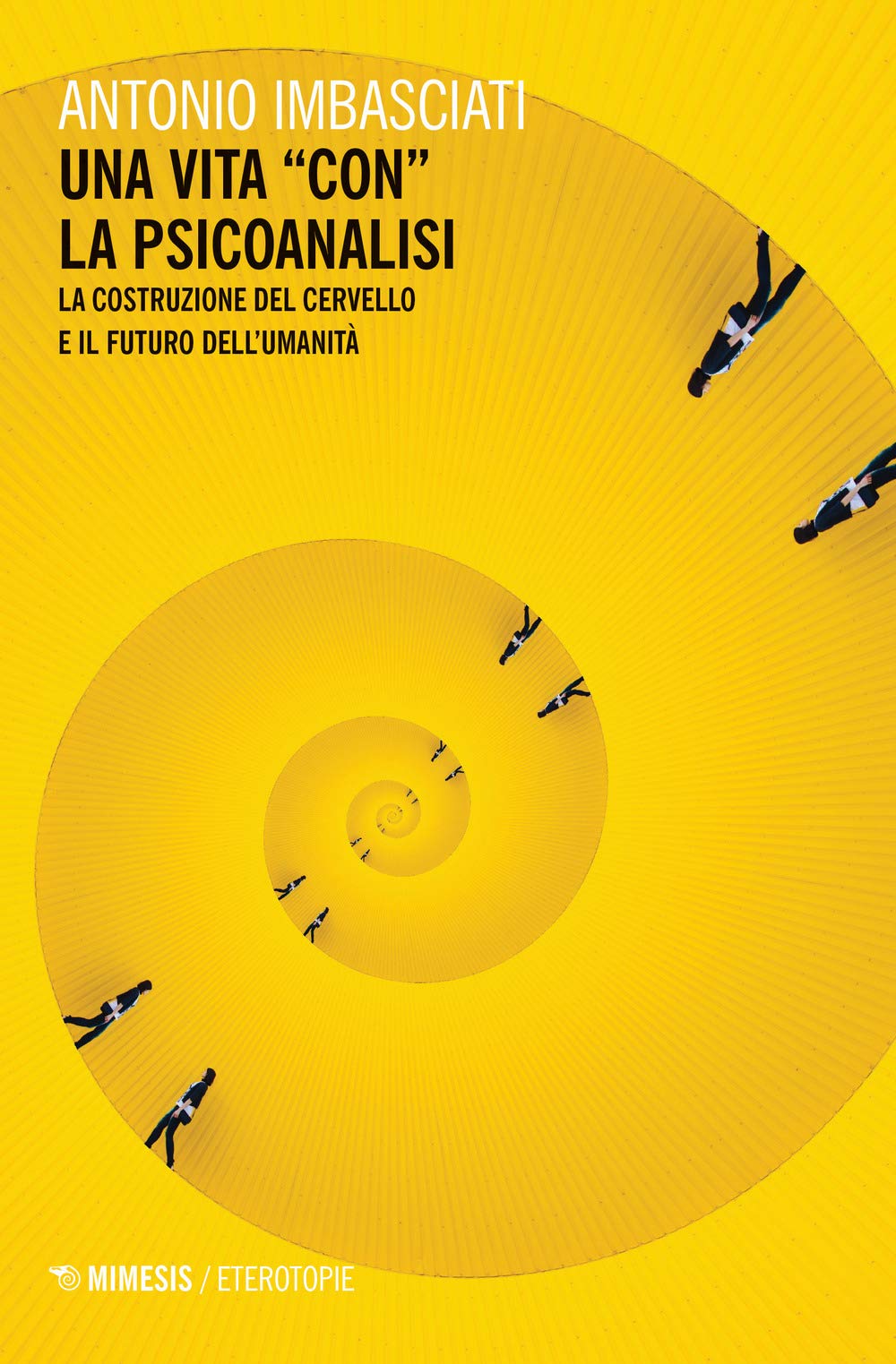 Una vita «con» la psicoanalisi. La costruzione del cervello e il futuro dell'umanità (Eterotopie) Psychology