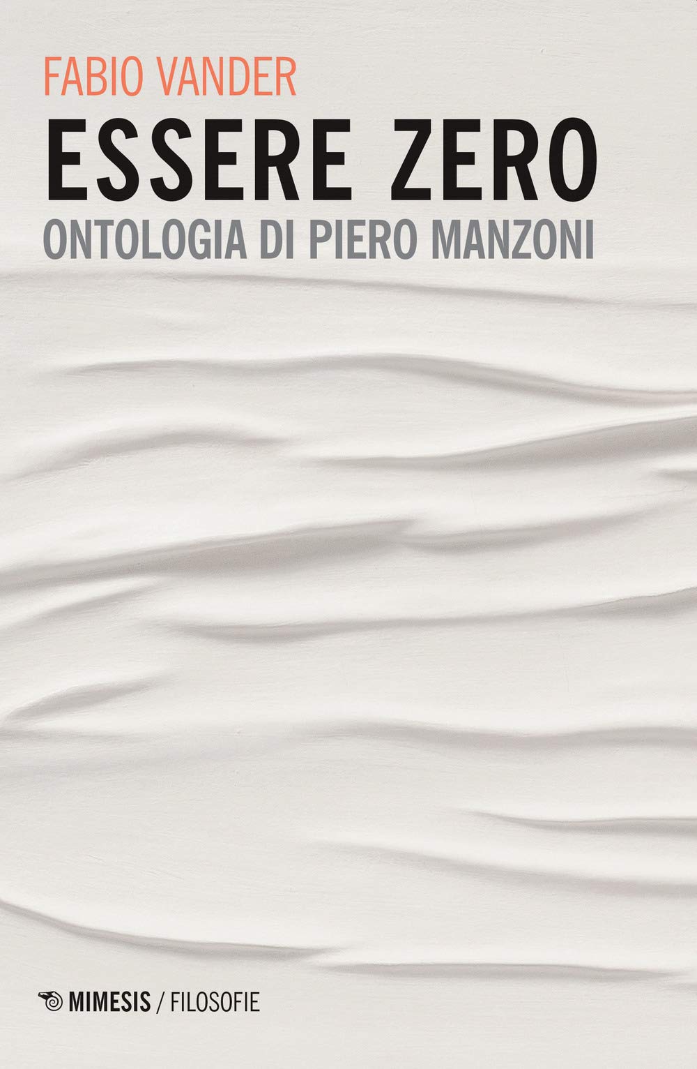 Essere Zero. Ontologia di Piero Manzoni (Filosofie) Philosophy