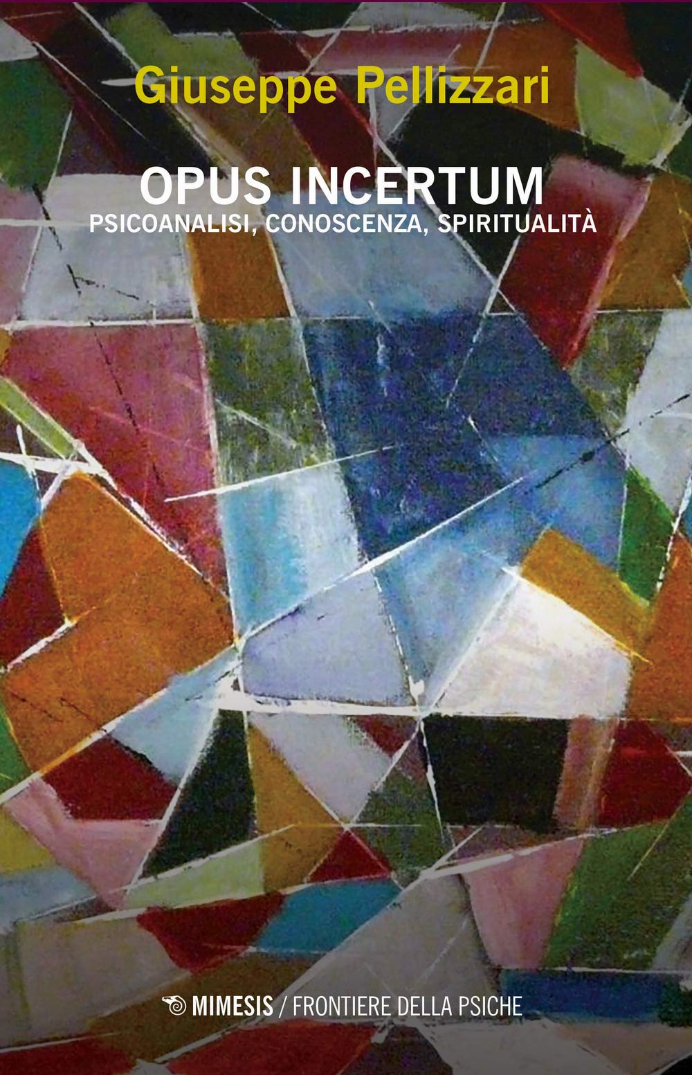 Opus incertum. Psicoanalisi, conoscenza, spiritualità (Frontiere della psiche) Psychology