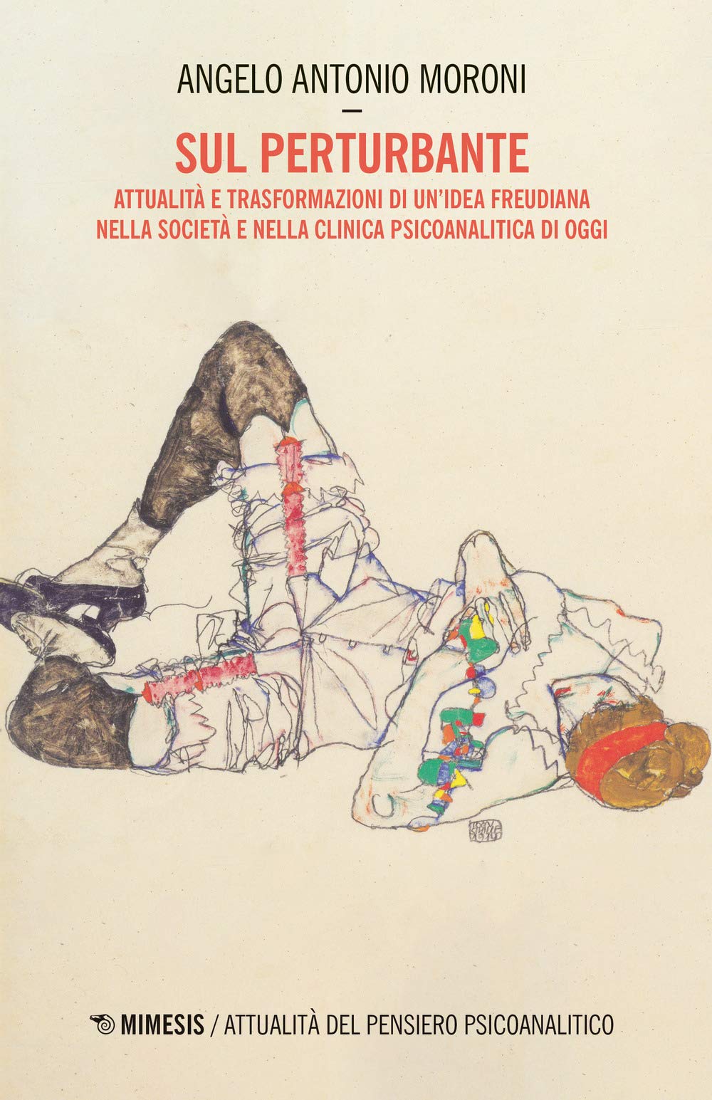 Sul perturbante. Attualità e trasformazioni di un'idea freudiana nella società e nella clinica psicoanalitica di oggi (Attualità del pensiero psicoanalitico) Medicine