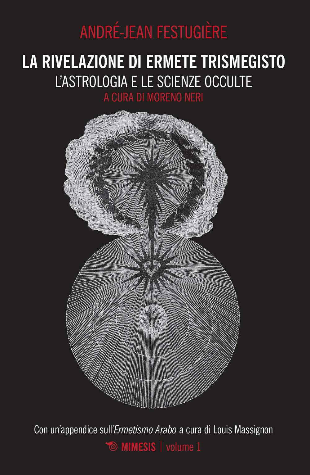 La rivelazione di Ermete Trismegisto. L' astrologia e le scienze occulte (Vol. 1) (Mimesis) Religion & Esotericism