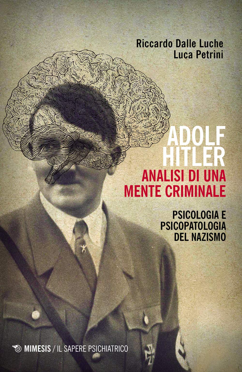 Adolf Hitler: analisi di una mente criminale. Psicologia e psicopatologia del nazismo Memories