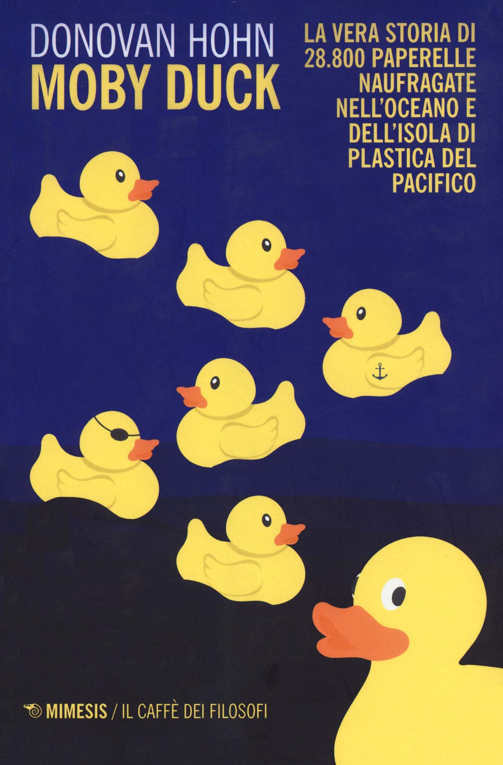 Moby Duck. La vera storia di 28.800 paperelle naufragate nell'oceano e dell'isola di plastica del Pacifico. Nuova ediz. book