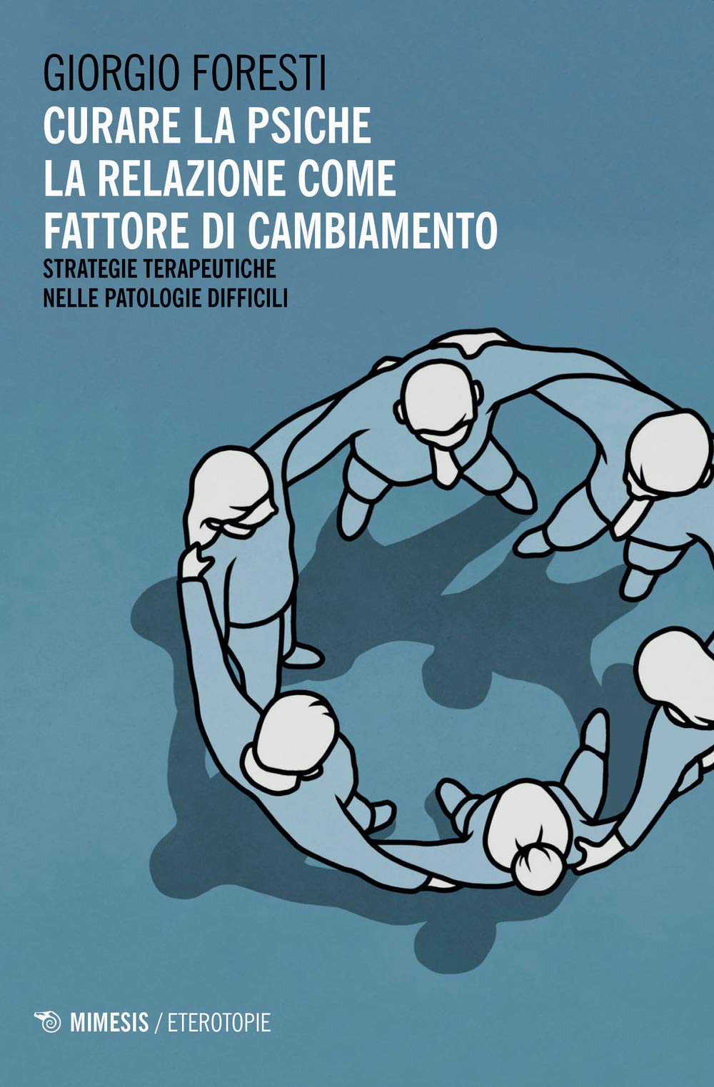 Curare la psiche. La relazione come fattore di cambiamento. Strategie terapeutiche nelle patologie difficili book
