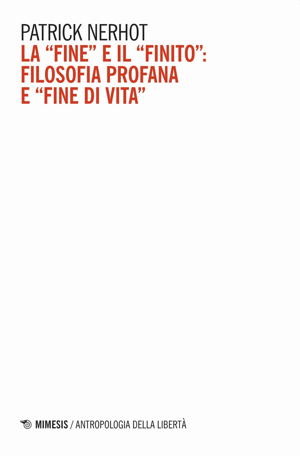La «fine» e il «finito»: filosofia profana e «fine di vita» book