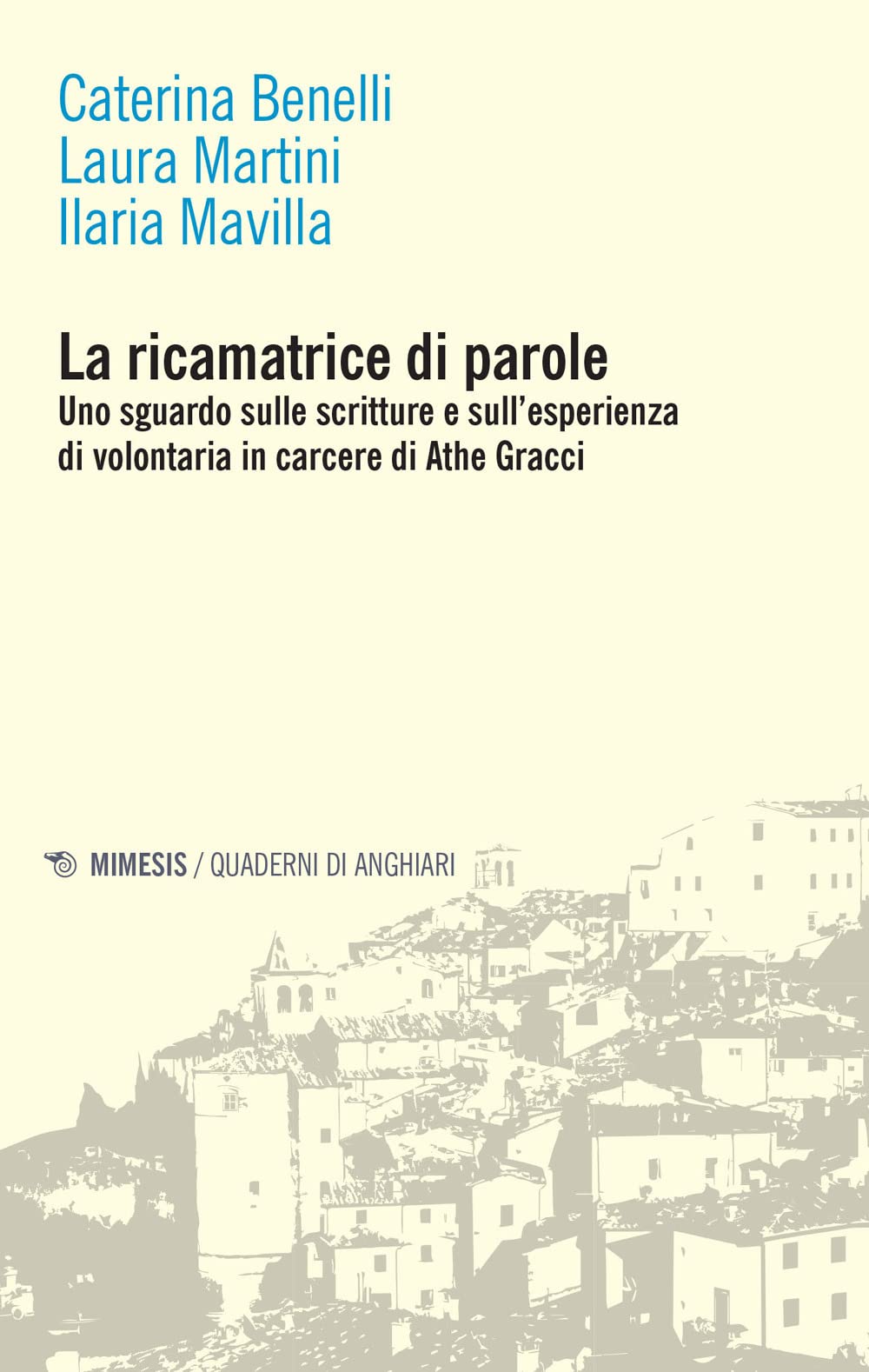 La ricamatrice di parole. Uno sguardo sulle scritture e sull'esperienza di volontaria in carcere di Athe Gracci book