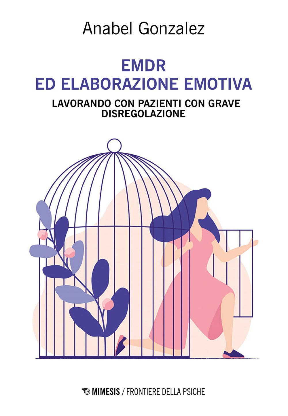 EMDR ed elaborazione emotiva. Lavorando con pazienti con grave disregolazione book