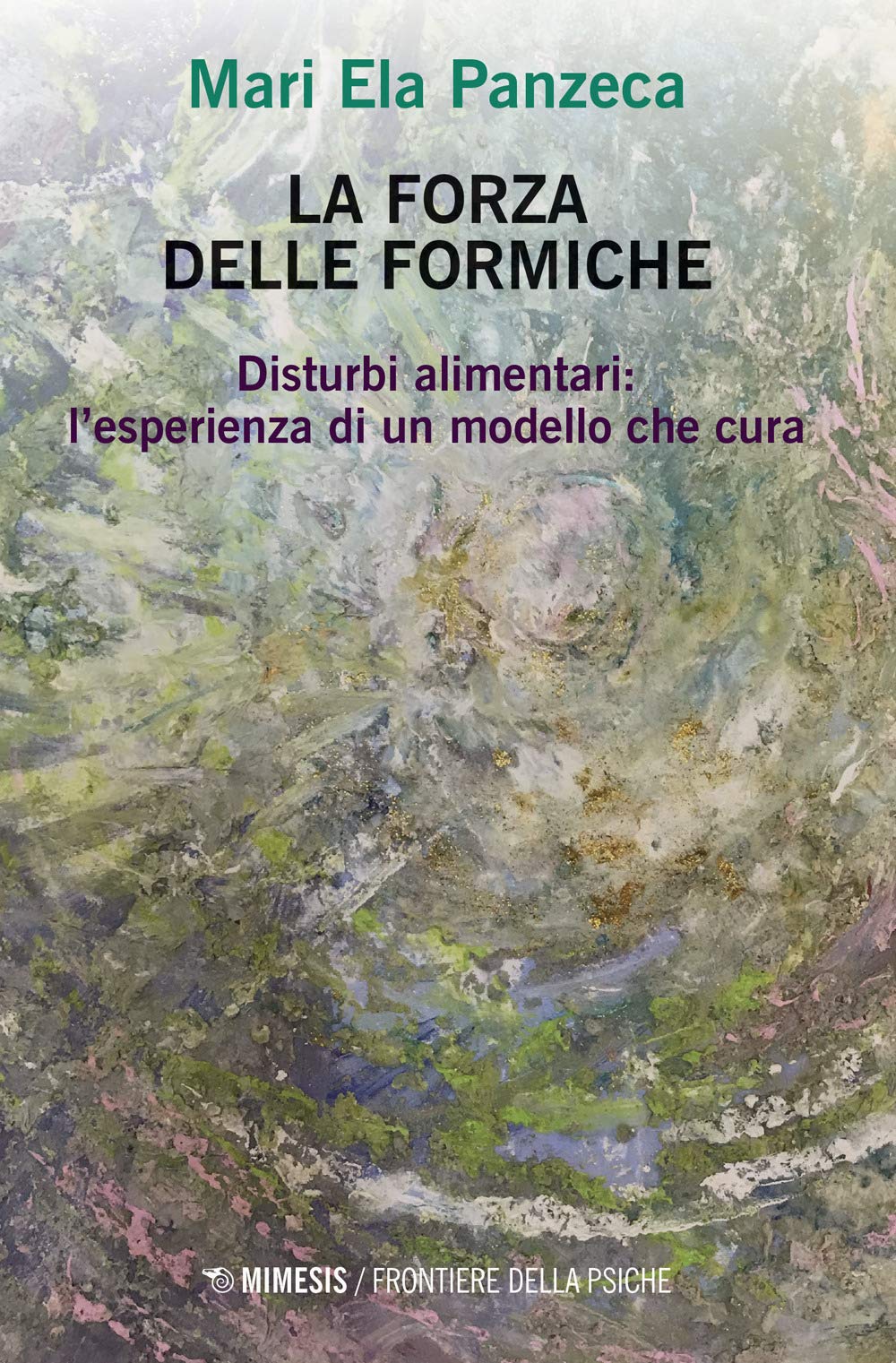 La forza delle formiche. Disturbi alimentari: l'esperienza di un modello che cura book