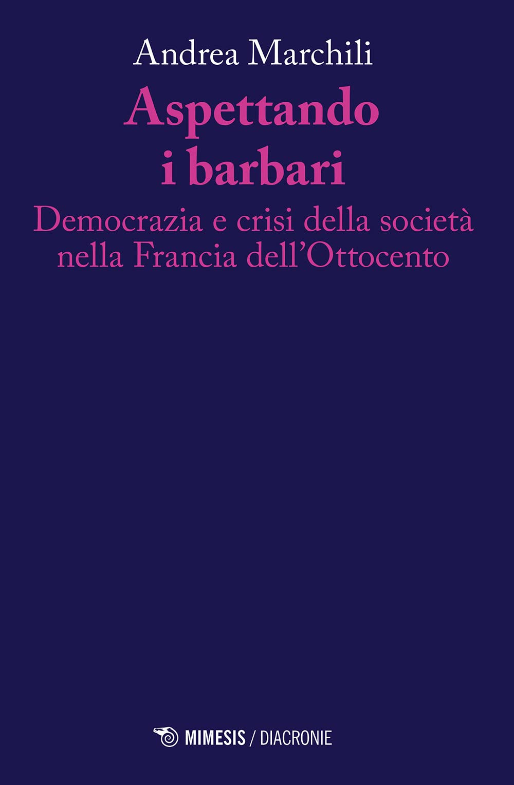 Aspettando i barbari. Democrazia e crisi della società nella Francia dell'Ottocento book